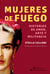 Mujeres de fuego - Historias de amor, arte y militancia