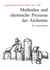 Methoden und chemische Prozesse der Alchemie - Chemisches Know-How um 1700