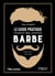 Le guide pratique de la barbe - Choisir, tailler, entretenir