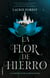 La flor de hierro (Las crónicas de la bruja negra 2) - (Las crónicas de La Bruja Negra. Volumen II)