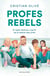 Profes rebels - El repte d'educar a partir de la realitat dels joves
