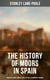 The History of Moors in Spain: From the Islamic Conquest until the Fall of Kingdom of Granada - The Last of the Goths, Wave of Conquest, People of Andalusia, Holy War…