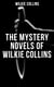 THE MYSTERY NOVELS OF WILKIE COLLINS - Thriller Classics: The Woman in White, No Name, Armadale, The Moonstone, The Haunted Hotel…