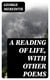 A Reading of Life, with Other Poems