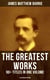 The Greatest Works of J. M. Barrie: 90+ Titles in One Volume (Illustrated Edition) - Novels, Short Stories, Plays, Essays, Memoirs, Complete Peter Pan Series, Thrums Trilogy and more