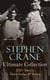 Stephen Crane - Ultimate Collection: 200+ Novels, Short Stories & Poems - Novels, Short Stories & Poetry: The Red Badge of Courage, Maggie, The Open Boat, Blue Hotel…