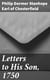 Letters to His Son, 1750 - On the Fine Art of Becoming a Man of the World and a Gentleman
