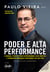 Poder e Alta Performance - O manual prático para reprogramar seus hábitos e promover mudanças profundas em sua vida