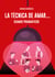 La técnica de amar... - Seamos pragmáticos