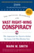 The Official Handbook of the Vast Right-Wing Conspiracy 2008 - The Arguments You Need to Defeat the Loony Left This Election Year