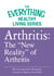 Arthritis: The "New Reality" of Arthritis - The most important information you need to improve your health
