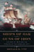 Ships of Oak, Guns of Iron - The War of 1812 and the Forging of the American Navy