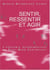 Sentir, resentir et agir