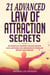 21 Advanced Law of Attraction Secrets: Successfully Manifest Wealth, Health, Love, Happiness and Abundance in Your Life Beyond  Your Dreams