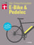 E-Bike & Pedelec - Der Einkaufsratgeber um das richtige E-Bike zu finden - Pflege und Reparatur - inkl. Checklisten: Auswahl, Kauf, Technik & Wartung