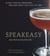 Speakeasy - The Employees Only Guide to Classic Cocktails Reimagined [A Cocktail Recipe Book]