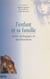 L'Enfant et sa famille : Entre pédagogie et psychanalyse