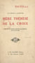 La Croix et l'Hostie : Mère Thérèse de la Croix - Fondatrice des Gardiennes-adoratrices de l'Eucharistie, dites de Saint-Aignan