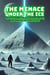 The Menace Under the Ice: Cryptoterrestrials in the Frost, UAP and Secret Facilities