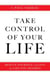 Take Control of Your Life - Rescue Yourself and Live the Life You Deserve