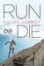 Run or Die