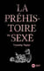 La Préhistoire du sexe
