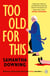 Too Old For This - A witty and suspenseful mystery from Sunday Times bestselling author