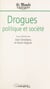 Drogues, politique et société - Colloque, 26-28 juin 1991, Paris, Institut du monde arabe