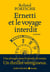 Ernetti et le voyage interdit - Intégrale