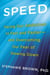 Speed - Facing Our Addiction to Fast and Faster--And Overcoming Our Fear of Slowing Down