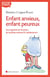 Enfant anxieux, enfant peureux - Les angoisses et les peurs de la petite enfance à l'adolescence
