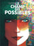 Le champ des possibles