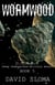 Wormwood: D.U.M.B.s (Deep Underground Military Bases) - Book 5 - D.U.M.B.s (Deep Underground Military Bases)