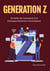 Generation Z - Die Rolle der Generation Z in leistungsorientierten Unternehmen
