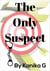The Only Suspect - Nisha Ucchil Mystery Series, #1