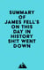 Summary of James Fell's On This Day in History Sh!t Went Down