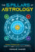 The 5 Pillars of Astrology: 71 Beginner Techniques & Tips to Self-Discovery and Transformation. Know Your Higher Purpose by Decoding the Secrets of Your Zodiac. Predict Your Future With Horoscopes