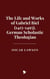 The Life and Works of Gabriel Biel (1415-1495), German Scholastic Theologian