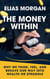 The Money Within: Why We Think, Feel, and Behave Our Way Into Wealth or Struggle