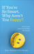 If You’re So Smart, Why Aren’t You Happy? - How to turn career success into life success