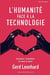 L'Humanité Face à la Technologie: Homme / machine: le choc à venir (French Edition)