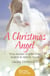 A Christmas Angel - True Stories of Gifts from Angels at Special Times