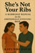 She’s Not Your Ribs A Marriage Manual  for the  Emotionally Evolving Man