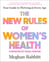The New Rules of Women's Health - Your Guide to Thriving at Every Age