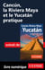 Cancun, la Riviera Maya et le Yucatan pratique