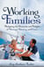 Working Families - Navigating the Demands and Delights of Marriage, Parenting, and Career