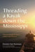 Threading a Kayak down the Mississippi - A Journey through the River's Cultures and Characters