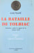 La bataille de Tolbiac - Souvenirs, scènes et aspects de la guerre 1914-1918