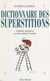 Dictionnaire des superstitions