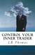 Control Your Inner Trader - Trading Psychology Made Easy, #1